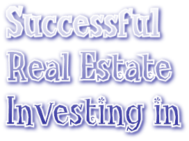 Successful 
Real Estate
Investing in