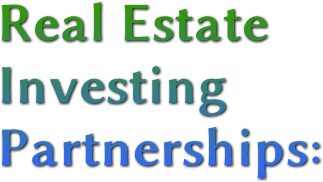 Real Estate 
Investing 
Partnerships: