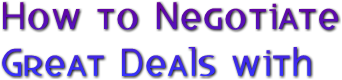 How to Negotiate   Great Deals with