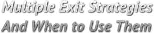 Multiple Exit Strategies
And When to Use Them