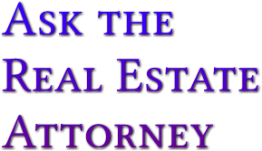 Ask the 
Real Estate
Attorney