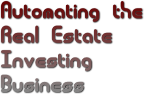 Automating the 
Real Estate 
Investing 
Business