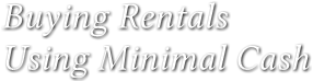 Buying Rentals Using Minimal Cash