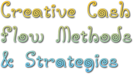 Creative Cash   Flow Methods   &amp; Strategies